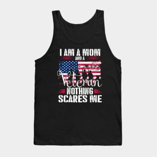 I Am A Mom And A Veteran Nothing Scares Me Veteran Tank Top